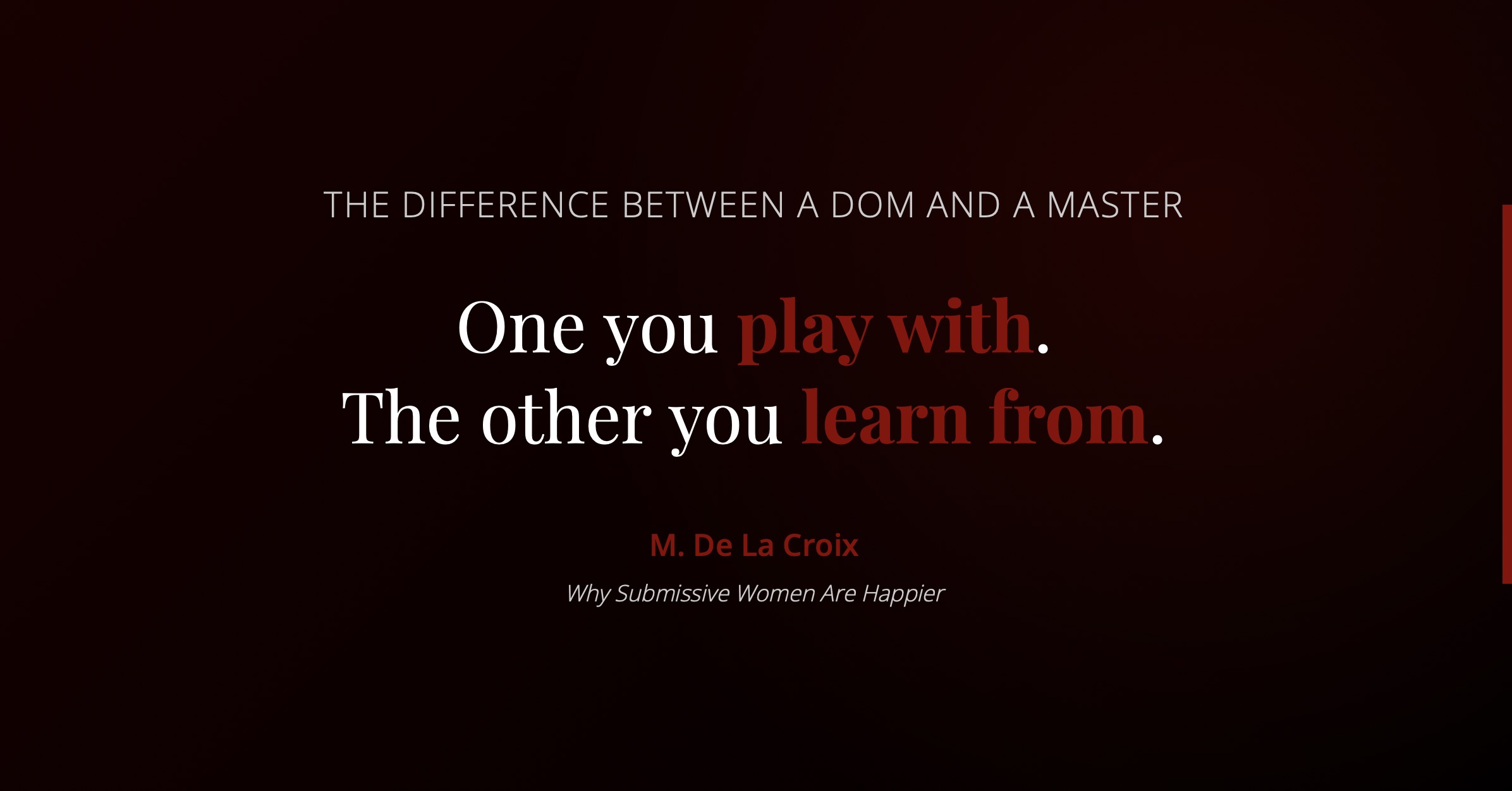 One you play with. The other you learn from.